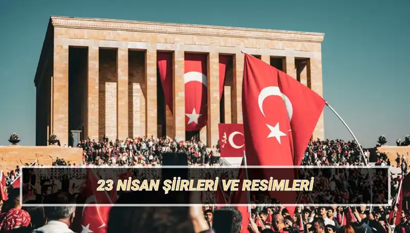 23 Nisan İçin En Güzel Şiirler: Çocuk Bayramına Özel Seçkiler