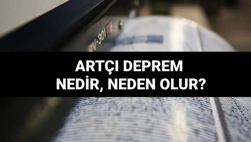 Artçı Depremler: Sebepleri ve Sırasında Dikkat Edilmesi Gerekenler