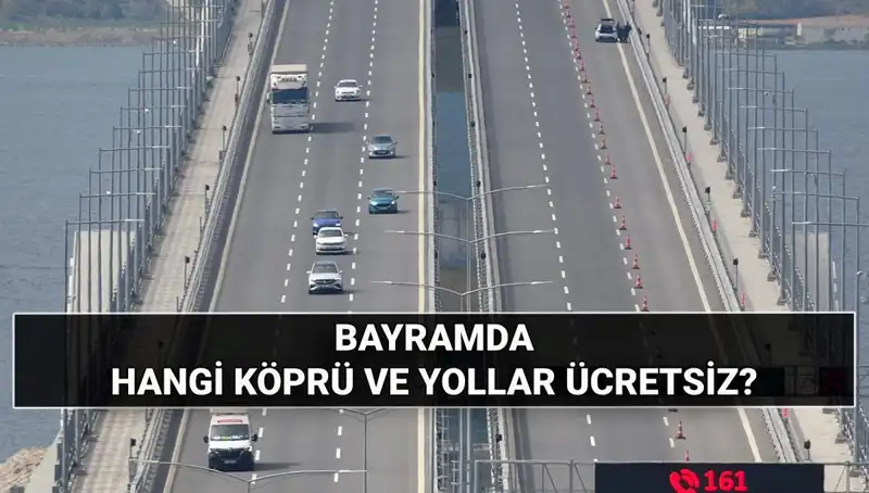 Kurban Bayramı'nda Otoyol ve Köprüler Ücretsiz mi Olacak?