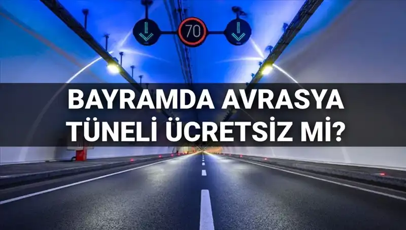 Bayramda Avrasya Tüneli Ücretsiz Geçiş Olacak mı?