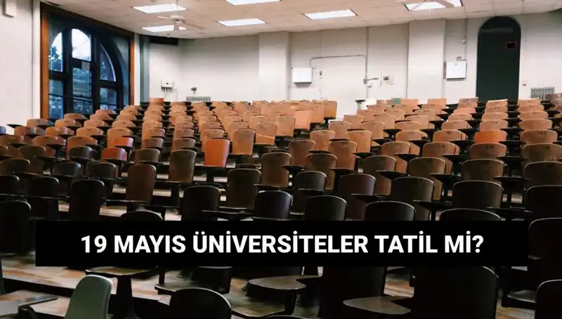 19 Mayıs'ta Üniversiteler Tatil Mi? Öğrencilere Müjde!