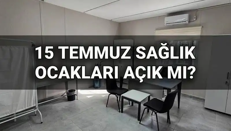 15 Temmuz’da Aile Sağlığı Merkezleri Açık mı? Sağlık Ocağı Durumu