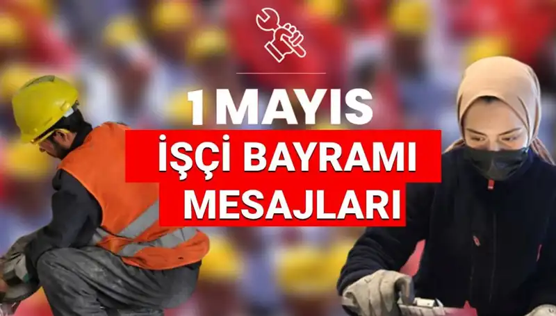 2025’te 1 Mayıs İşçi Bayramı’nda Paylaşılacak En Etkileyici Mesajlar