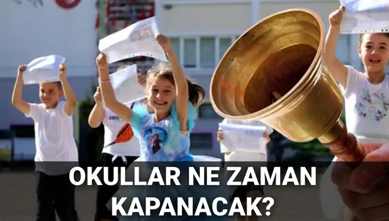 Okullar Ne Zaman Kapanacak? Yaz Tatili Ayrıntıları Açıklandı!
