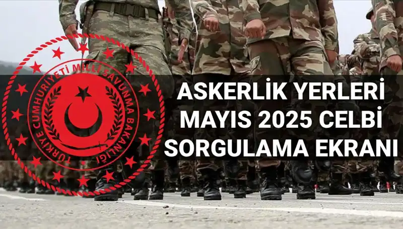 2023 Mayıs Celbi Askerlik Yerleri Sorgulama Ekranı Yayınlandı!