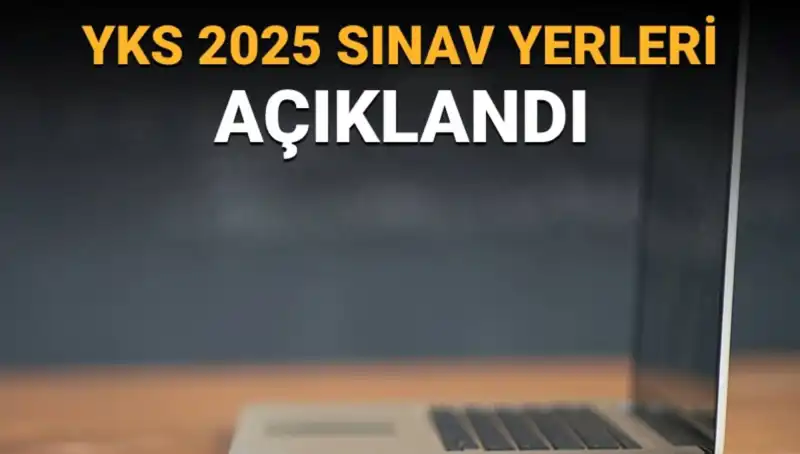 YKS 2025 Sınav Yerleri Açıklandı: Giriş Belgelerini Nasıl Elde Edebilirsiniz?